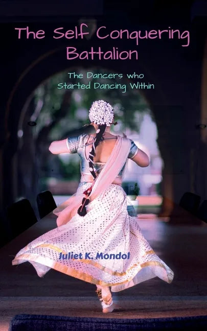 The Self Conquering Battalion......: The Dancers who Started Dancing Within!!! - Paperback