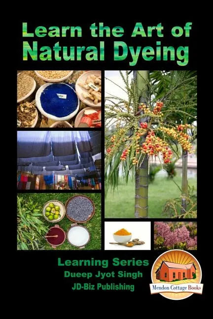 Learn the Art of Natural Dyeing - Paperback