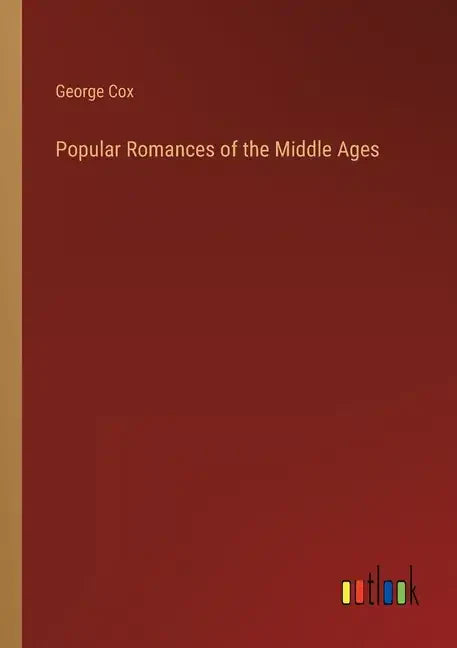 Popular Romances of the Middle Ages - Paperback