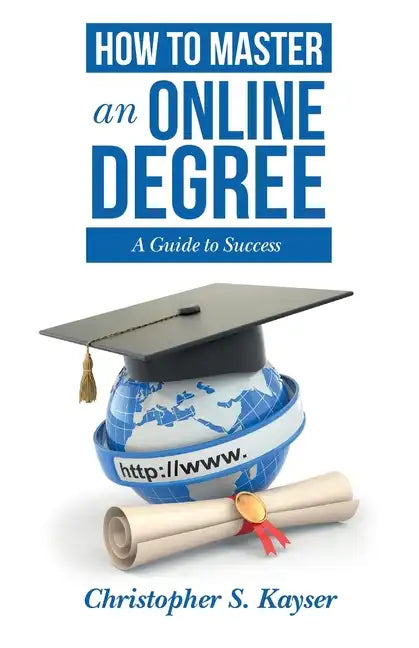 How to Master an Online Degree: A Guide to Success - Paperback