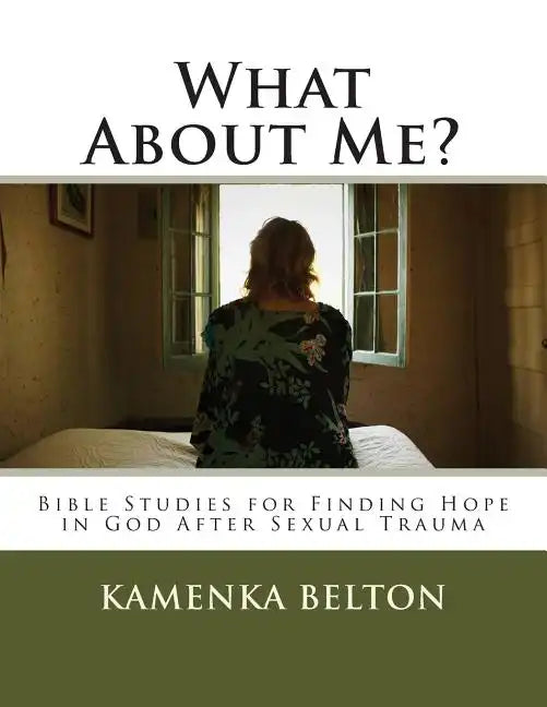 What About Me?: Bible Studies for Finding Hope in God After Sexual Trauma - Paperback