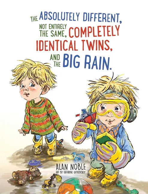 The Absolutely Different, Not Entirely the Same, Completely Identical Twins, and the Big Rain. - Hardcover