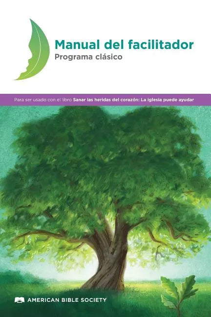 Manual del facilitador - Programa clásico: Sanar las heridas del corazón - Paperback