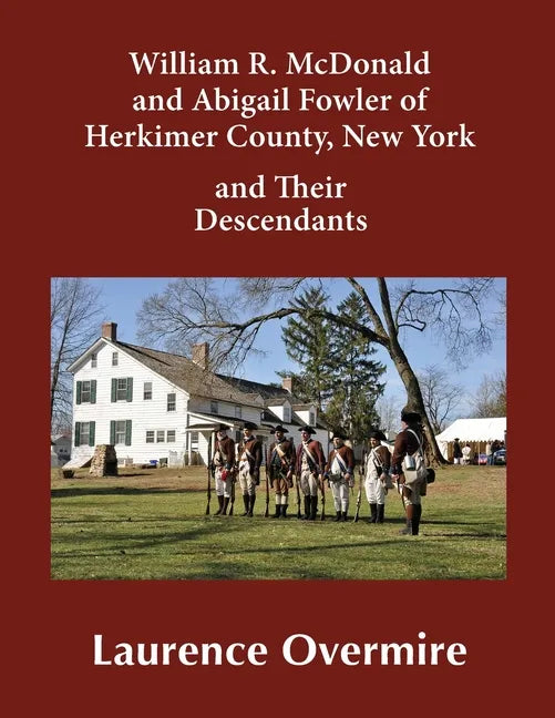 William R. McDonald and Abigail Fowler of Herkimer County, New York and Their Descendants - Paperback