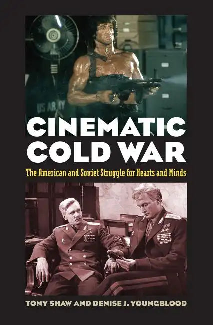 Cinematic Cold War: The American and Soviet Struggle for Hearts and Minds - Paperback