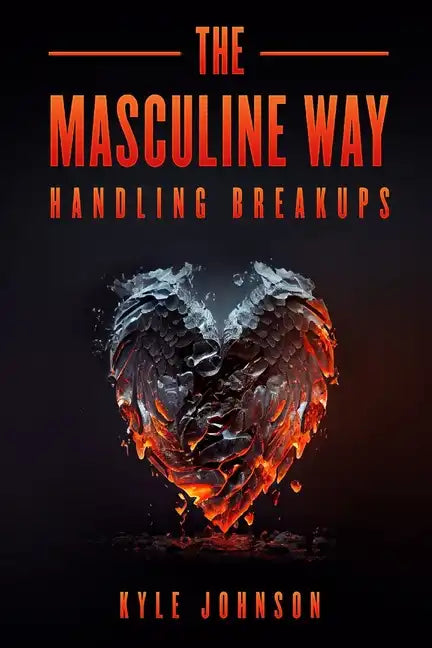The Masculine Way - Handling Breakups - Paperback