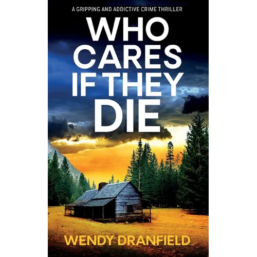 Who Cares if They Die: A totally gripping and jaw-dropping crime thriller - Paperback