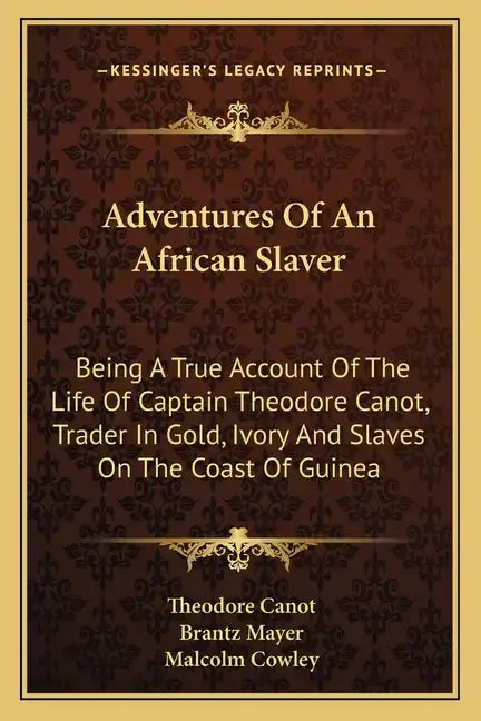 Adventures of an African Slaver: Being a True Account of the Life of Captain Theodore Canot, Trader in Gold, Ivory and Slaves on the Coast of Guinea - Paperback