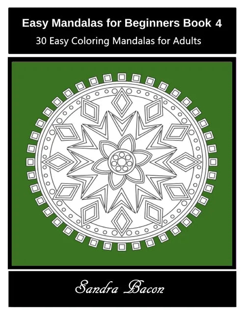 Easy Mandalas For Beginners Book 4: 30 Easy Coloring Mandalas For Adults - Paperback