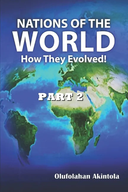 Nations Of The World...How They Evolved (Part 2) - Paperback