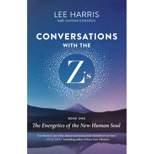 Conversations with the Z'S, Book One: The Energetics of the New Human Soul - Paperback