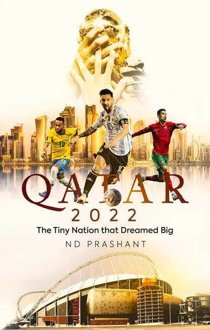 Qatar 2022: The Tiny Nation That Dreamed Big - Paperback