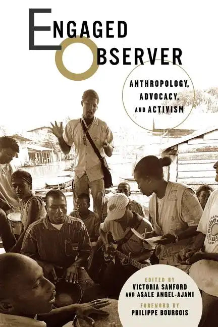 Engaged Observer: Anthropology, Advocacy, and Activism - Paperback