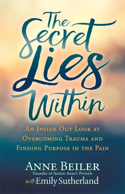 The Secret Lies Within: An Inside Out Look at Overcoming Trauma and Finding Purpose in the Pain - Paperback