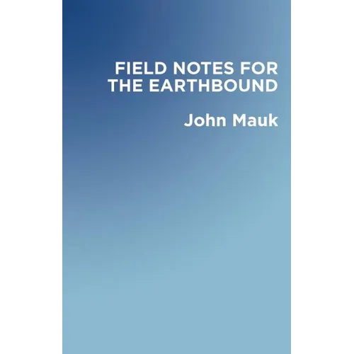 Field Notes for the Earthbound - Paperback