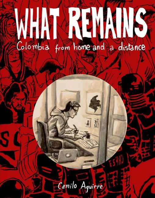 What Remains: Personal and Political Histories of Colombia - Paperback