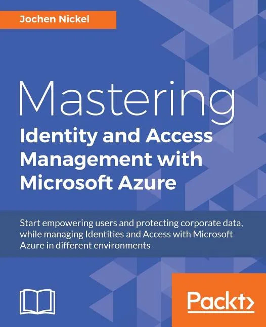 Mastering Identity and Access Management with Microsoft Azure - Paperback