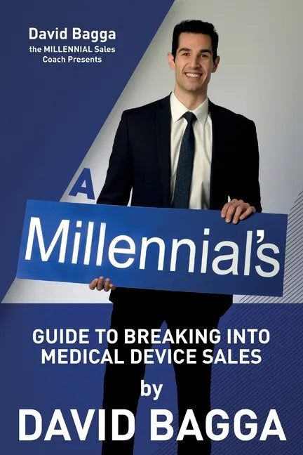 A MILLENNIAL'S Guide to Breaking into Medical Device Sales - Paperback