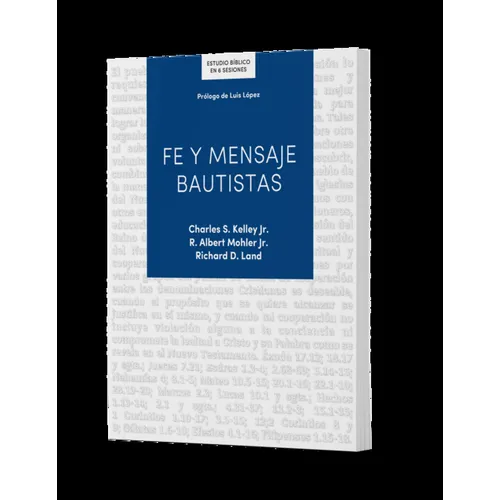Fe Y Mensaje Bautistas - Estudio Bíblico: Un Estudio de la Confesión de Fe Bautista - Paperback