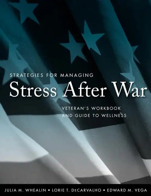 Strategies for Managing Stress After War: Veteran's Workbook and Guide to Wellness - Paperback