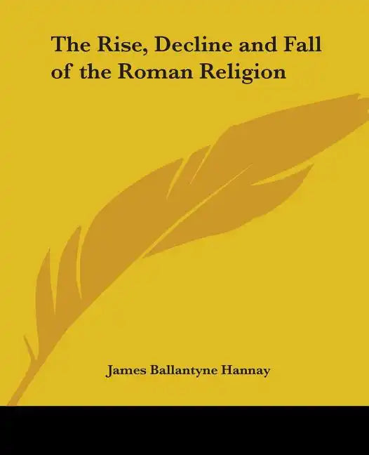 The Rise, Decline and Fall of the Roman Religion - Paperback