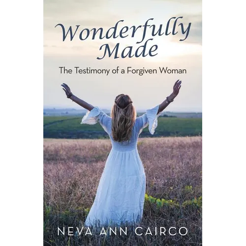 Wonderfully Made: The Testimony of a Forgiven Woman - Paperback