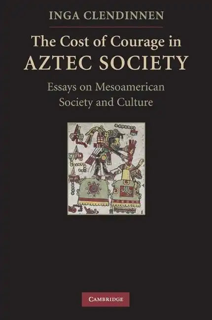 The Cost of Courage in Aztec Society - Paperback