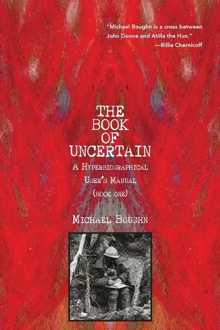The Book of Uncertain: A Hyperbiographical User's Manual (Book One) - Paperback