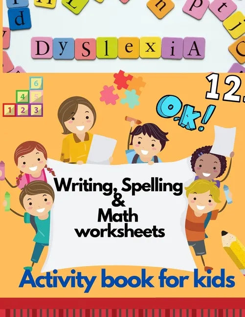 Dyslexia Writing, Spelling & Math worksheets - Activity book for kids: Activities to improve writing and reading skills of dyslexic children - Paperback