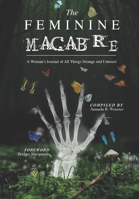The Feminine Macabre Volume III: A Woman's Journal of All Things Strange and Unusual - Paperback