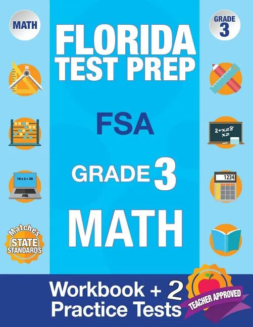 Florida Test Prep FSA Grade 3: Math Workbook & 2 FSA Practice Tests: 3rd Grade Math Workbooks Florida, FSA Practice Test Book Grade 3, FSA Test Grade - Paperback