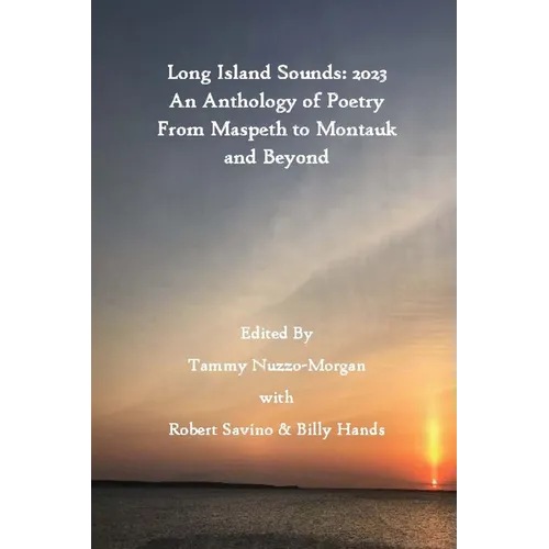 Long Island Sounds: 2023 An Anthology of Poetry From Maspeth to Montauk and Beyond - Paperback