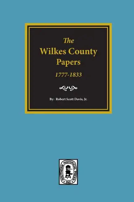 The Wilkes County Papers, 1777-1833. - Paperback