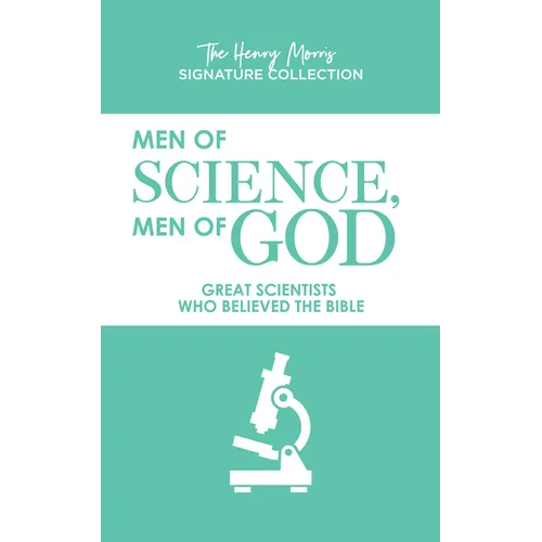 Men of Science, Men of God: Great Scientists Who Believed the Bible - Paperback