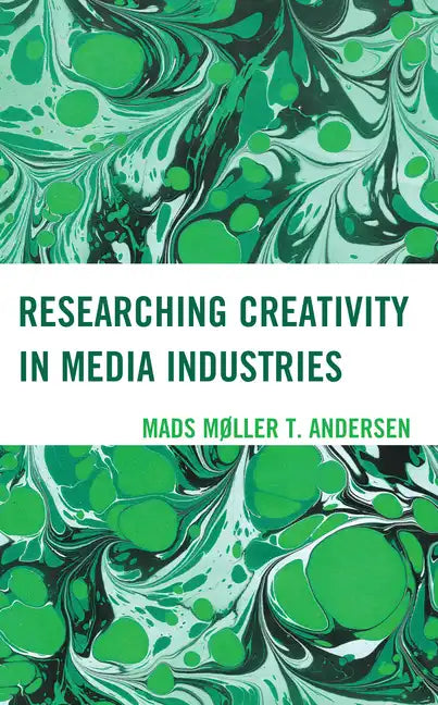 Researching Creativity in Media Industries - Hardcover