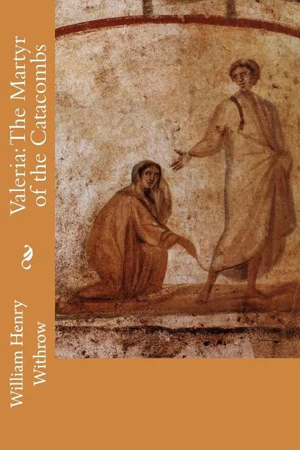 Valeria: The Martyr of the Catacombs - Paperback