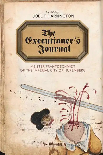 The Executioner's Journal: Meister Frantz Schmidt of the Imperial City of Nuremberg - Paperback