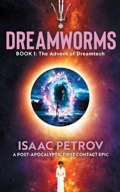 The Advent of Dreamtech: A Post-Apocalyptic First Contact Epic - Paperback