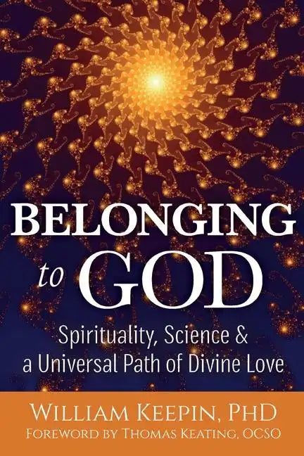 Belonging to God: Science, Spirituality & a Universal Path of Divine Love - Paperback
