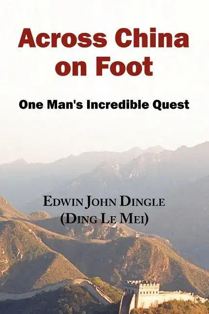 Across China on Foot - One Man's Incredible Quest - Paperback