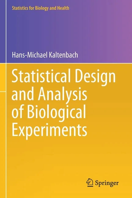 Statistical Design and Analysis of Biological Experiments - Paperback