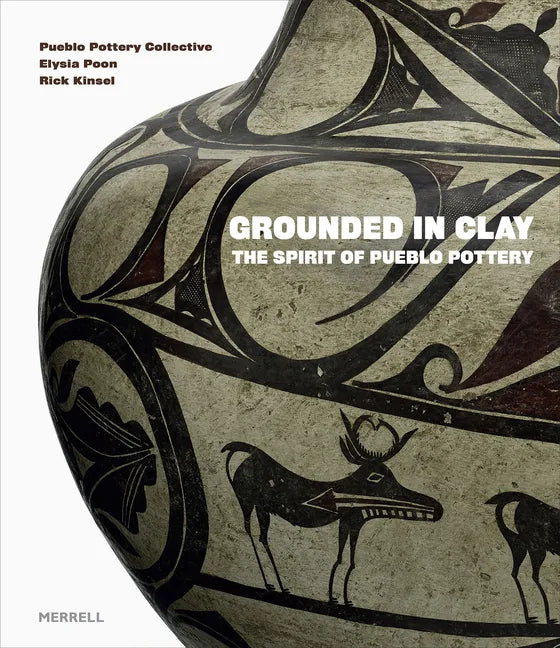 Grounded in Clay: The Spirit of Pueblo Pottery - Hardcover