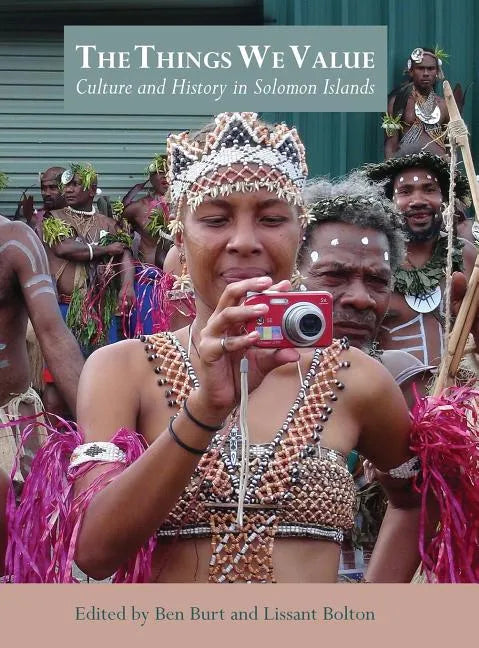 The Things We Value: Culture and History in Solomon Islands - Hardcover
