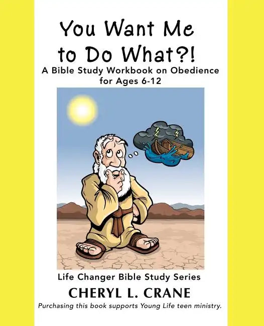 You Want Me to Do What?!: A Bible Study Workbook on Obedience for Ages 6-12 - Paperback