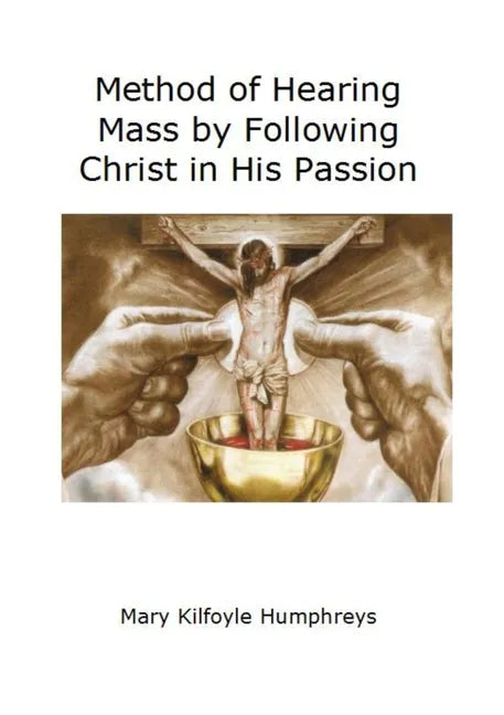 Method of Hearing Mass by Following Christ in His Passion - Paperback