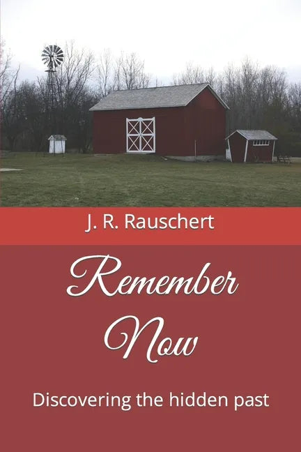 Remember Now: Discovering the hidden past - Paperback
