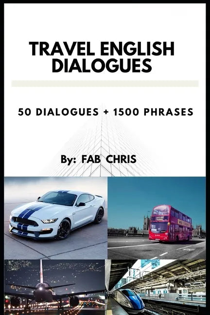Travel English Dialogues: 50 Dialogues + 1500 Phrases - Paperback