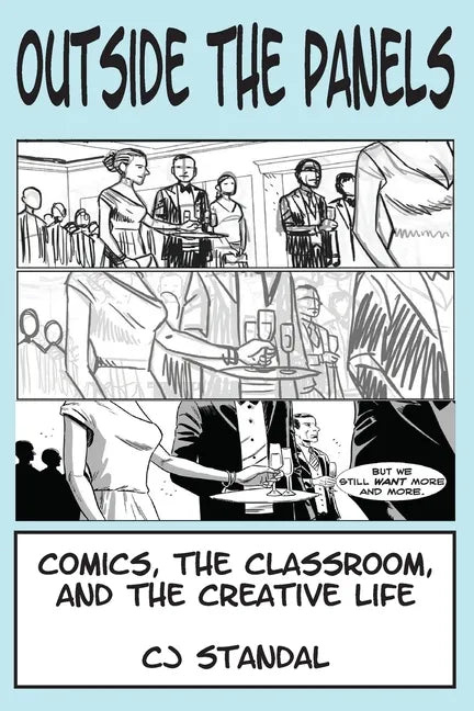 Outside the Panels: Comics, the Classroom, and the Creative Life - Paperback