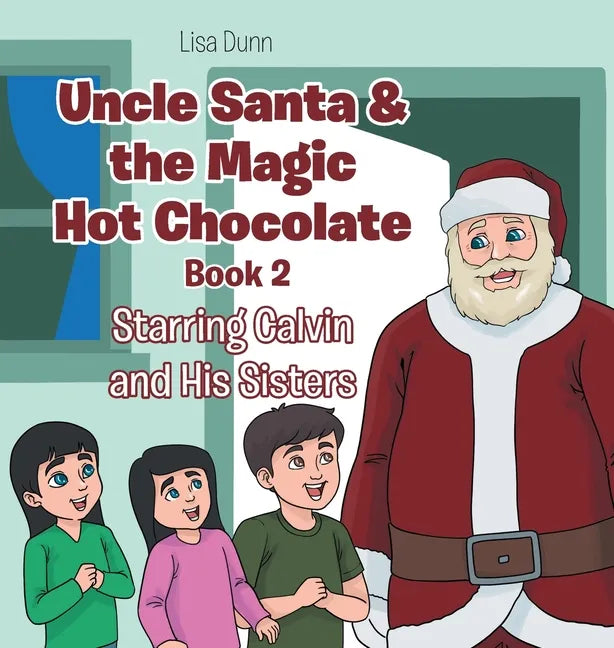 Uncle Santa & the Magic Hot Chocolate: Starring Calvin and His Sisters - Hardcover
