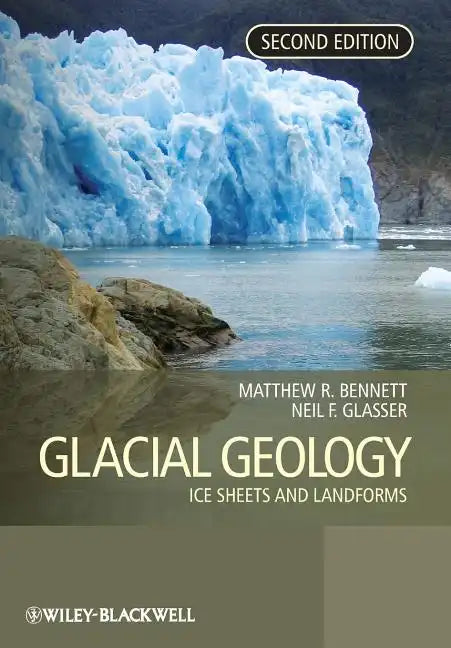 Glacial Geology: Ice Sheets and Landforms - Paperback